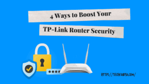 4 Ways to Boost Your TP Link Router Security